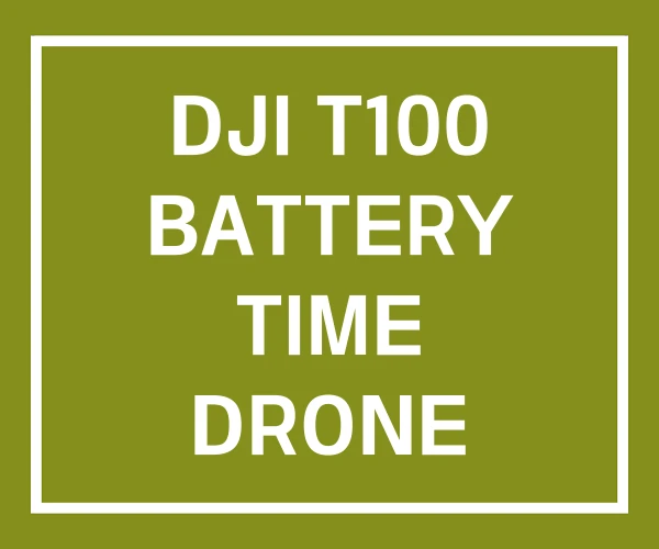 DJI T100 BATTERY TIME DRONE FLIGHT